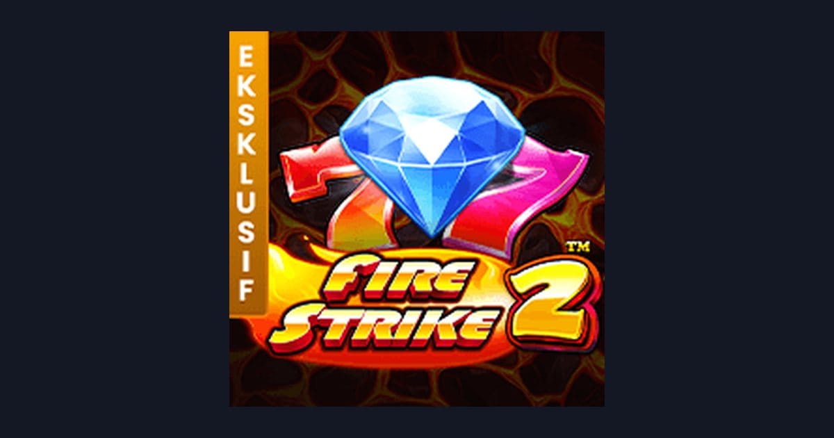 Fire Strike 2: Slot Seru untuk Modal Receh dan Cuan Maksimal